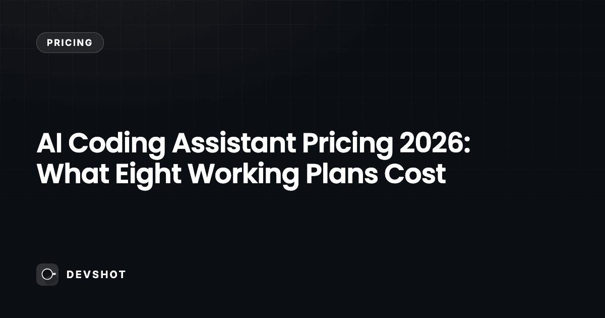 AI Coding Assistant Pricing 2026: What Eight Working Plans Cost
