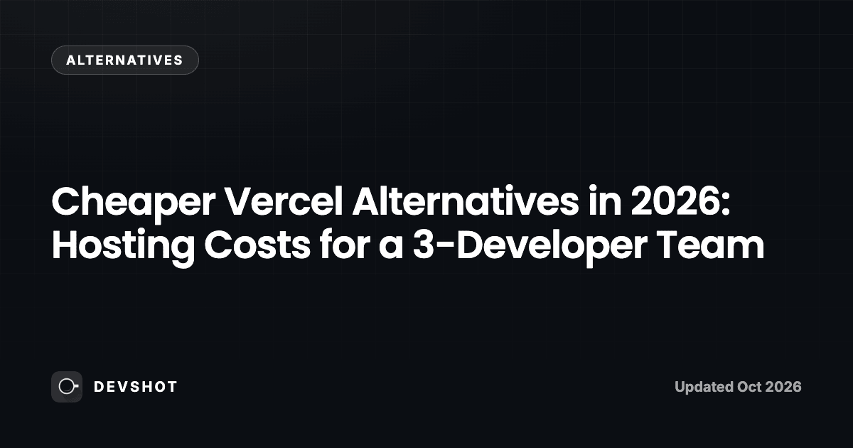 Cheaper Vercel Alternatives in 2026: Hosting Costs for a 3-Developer Team