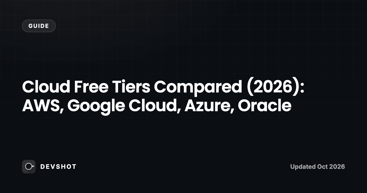 Cloud Free Tiers Compared (2026): AWS, Google Cloud, Azure, Oracle