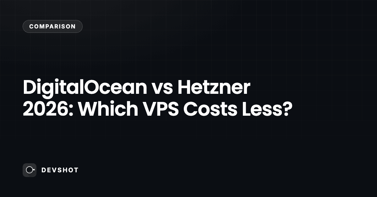 DigitalOcean vs Hetzner 2026: Which VPS Costs Less?