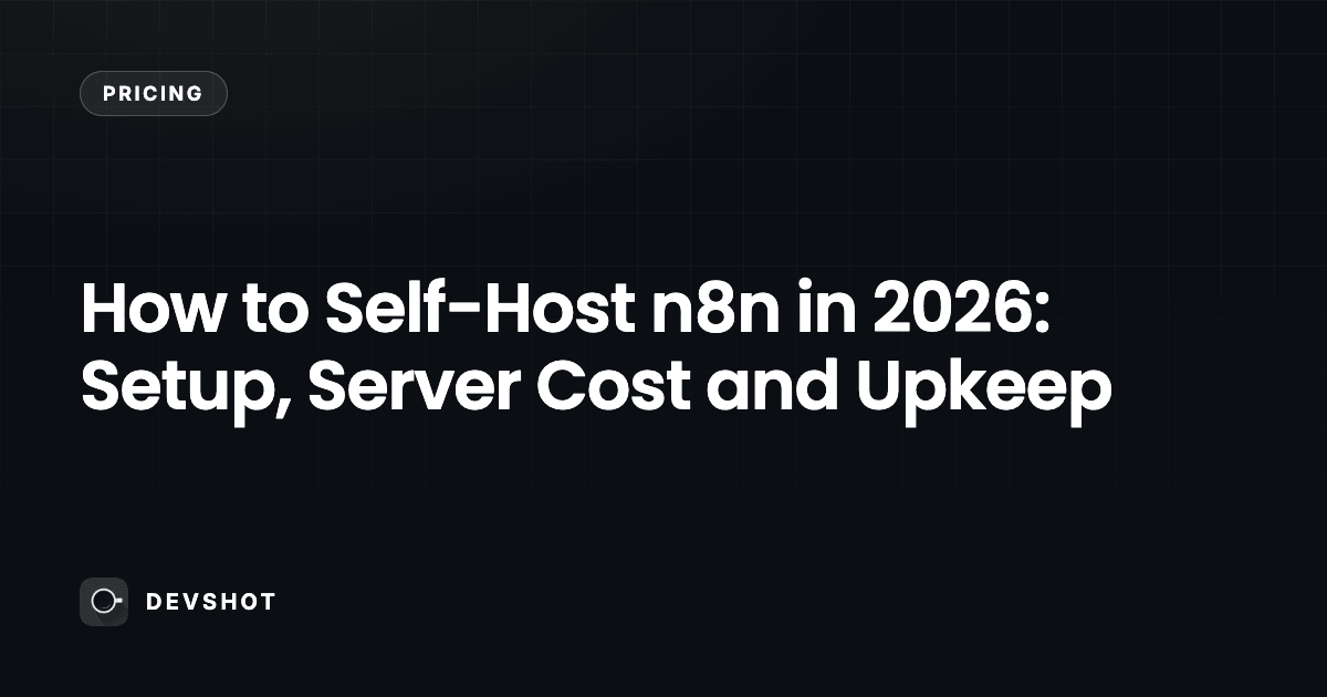 How to Self-Host n8n in 2026: Setup, Server Cost and Upkeep