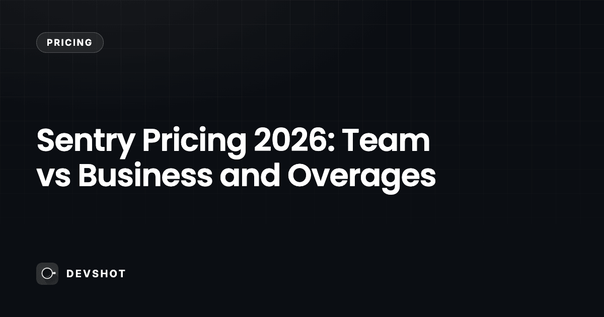 Sentry Pricing 2026: Team vs Business and Overages