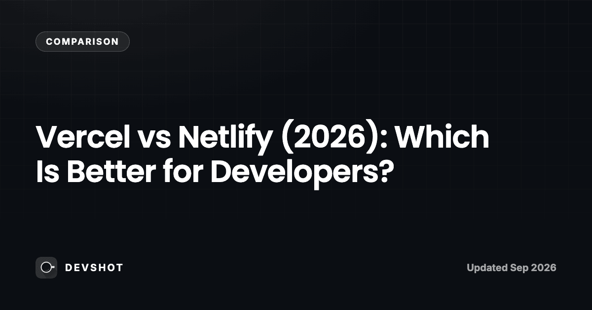 Vercel vs Netlify (2026): Which Is Better for Developers?
